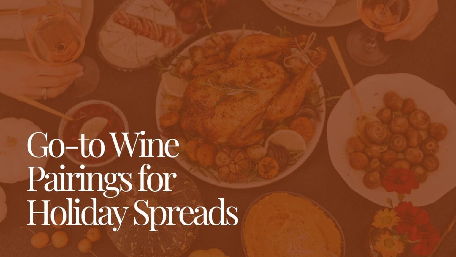 Go-to Wine Pairings for Holiday Spreads